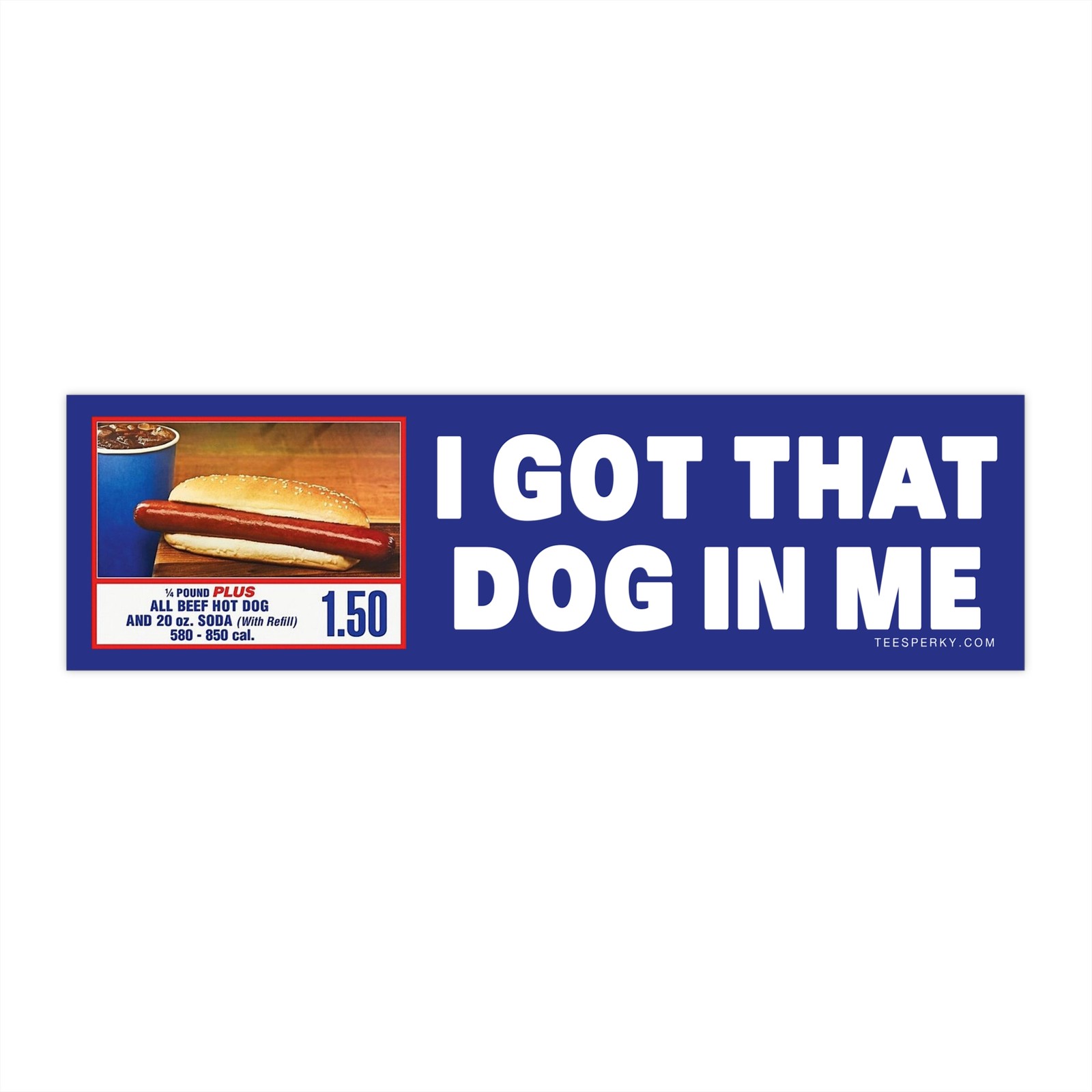 I Got That Dog in Me – Costco Hot Dog Bumper Sticker