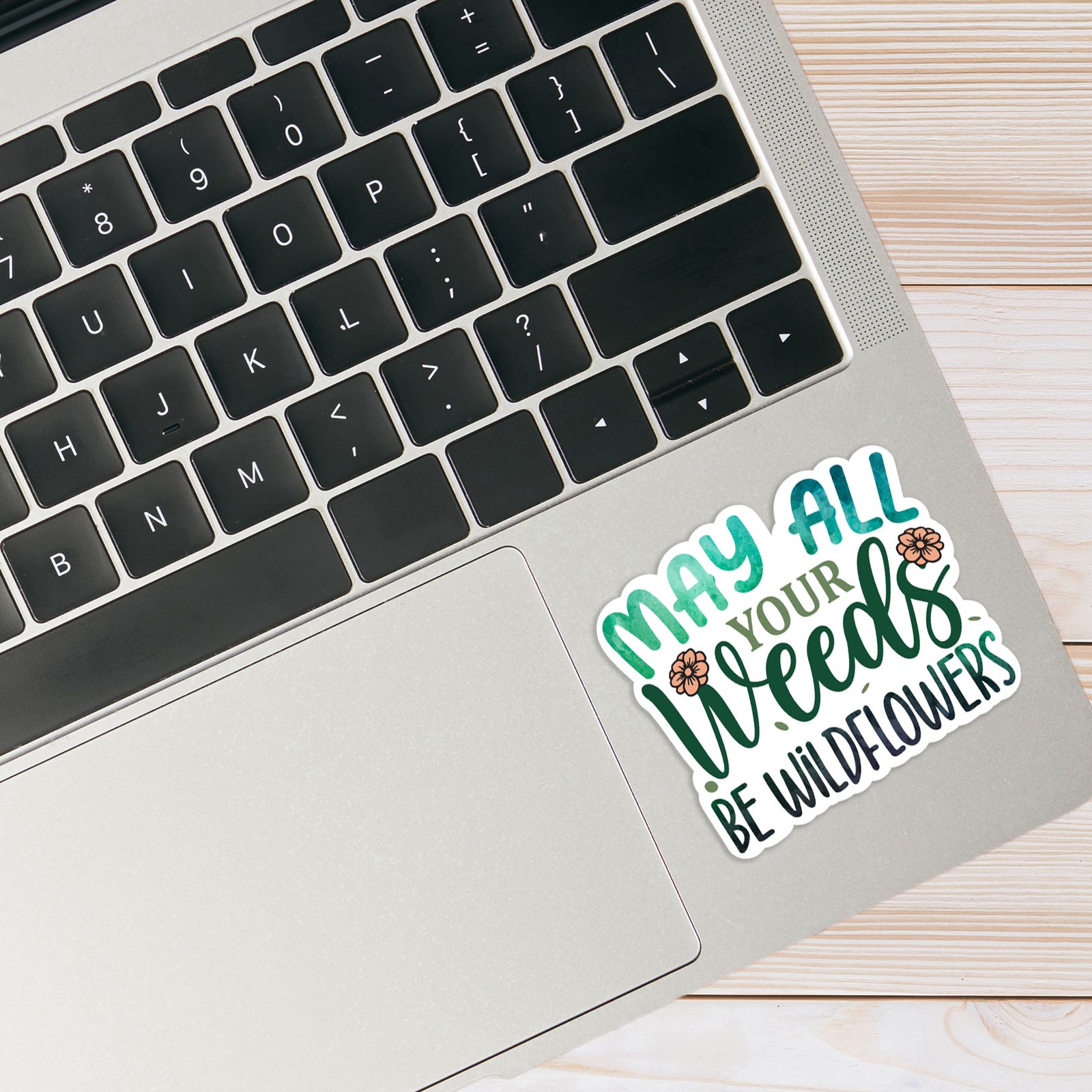 Weeds Be Wildflowers – Vinyl Decal Sticker – Car Window Laptop – #1572