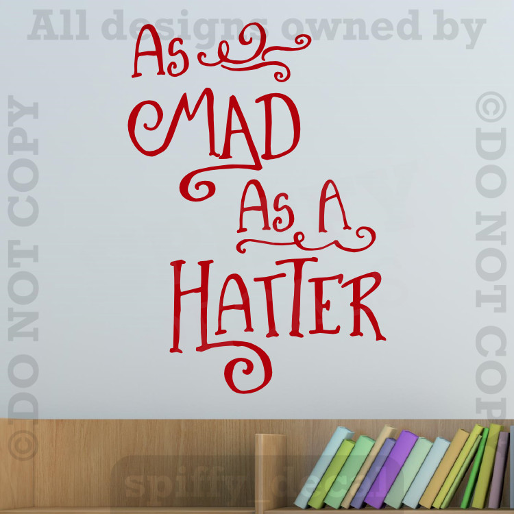 Alice In Wonderland As Mad As A Hatter Vinyl Wall Decal Sticker Tea Mad Hatter