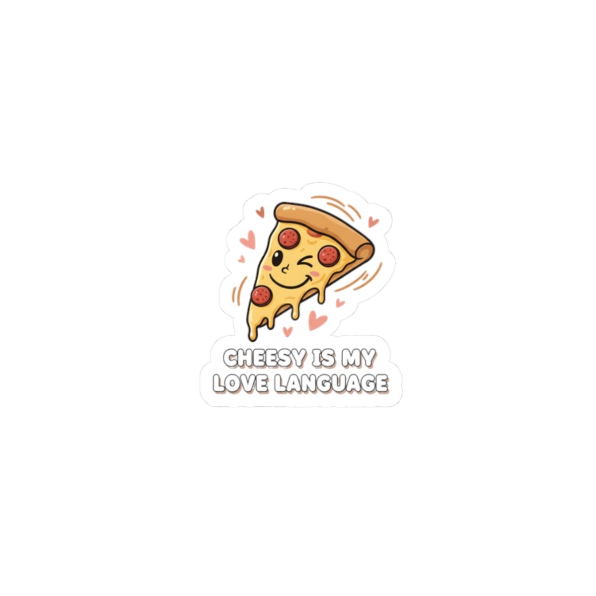 Cheesy Is My Love Language Sticker | Food Pun, Cute Pizza Decal