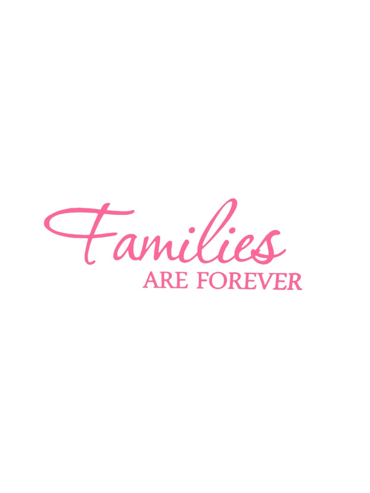 Families Are Forever Decal for car Windows Laptops most Smooth Surface