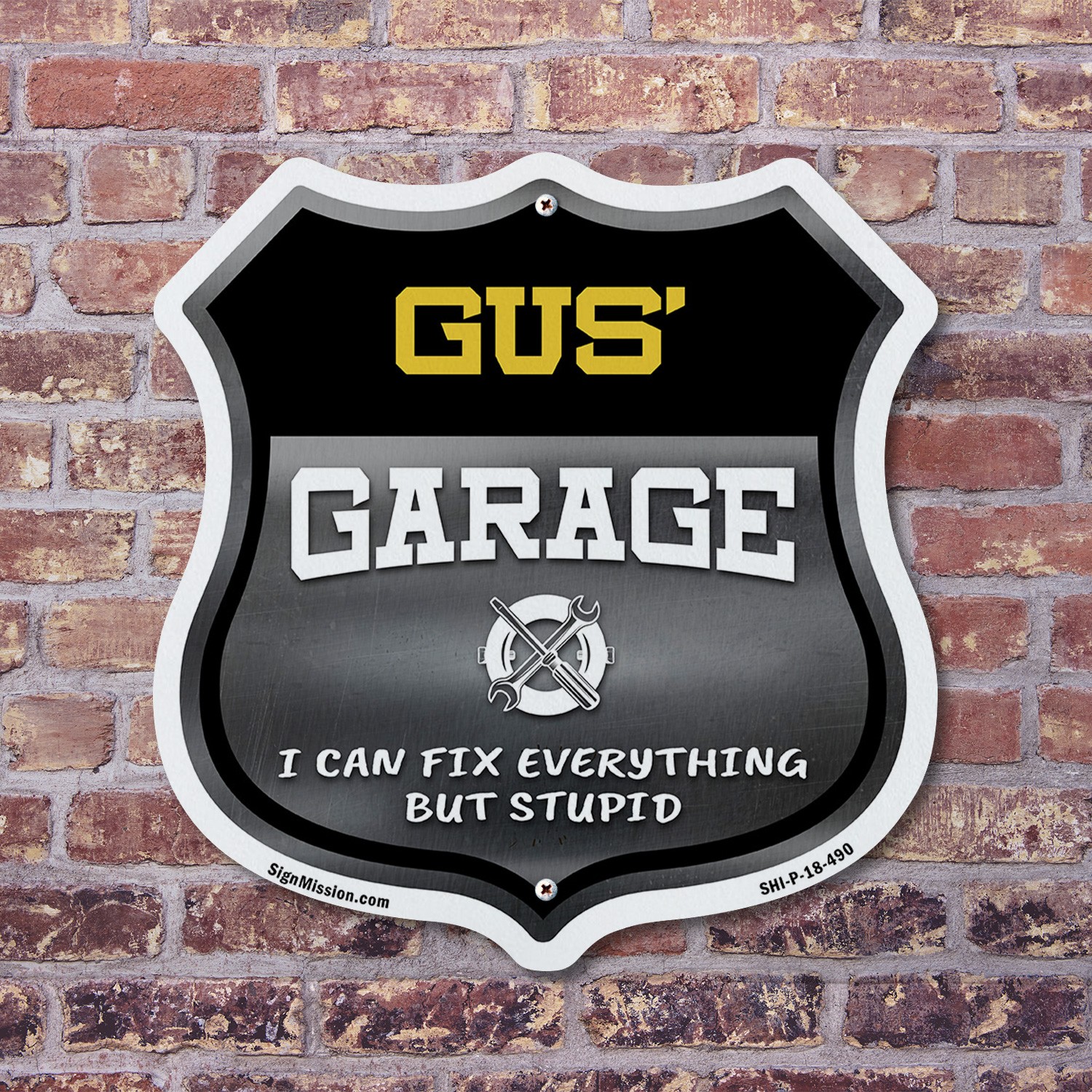 Gus's Garage I Can Fix Everything But Stupid Shield Shaped Sign Made in the USA