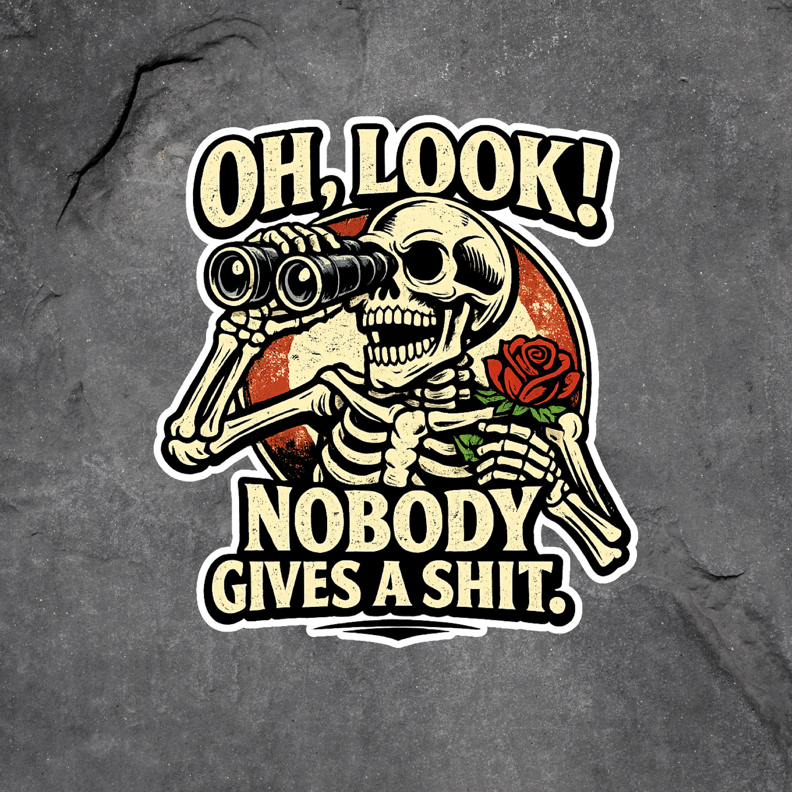 Skeleton Sticker Vinyl Decal Oh Look Nobody Gives a Sh*t Skull Rose Sarcastic