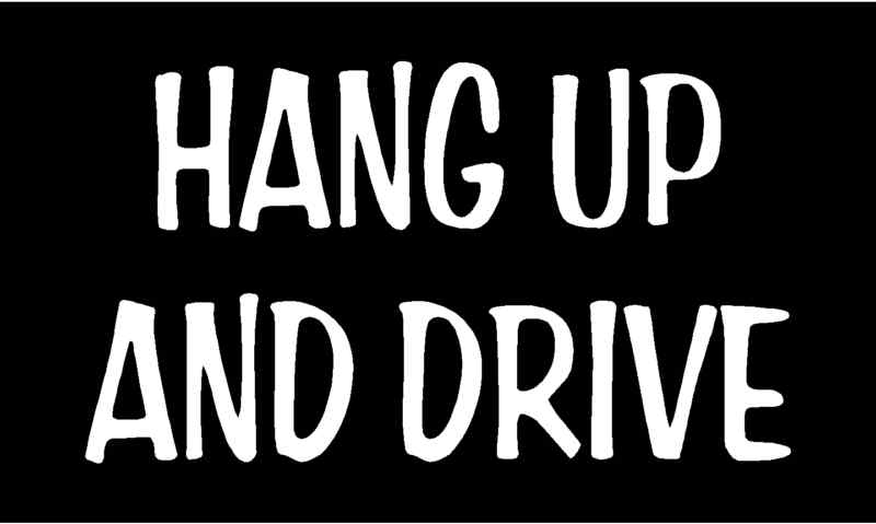 HANG UP AND DRIVE Vinyl Decal 7" x 4" (11 Colors)