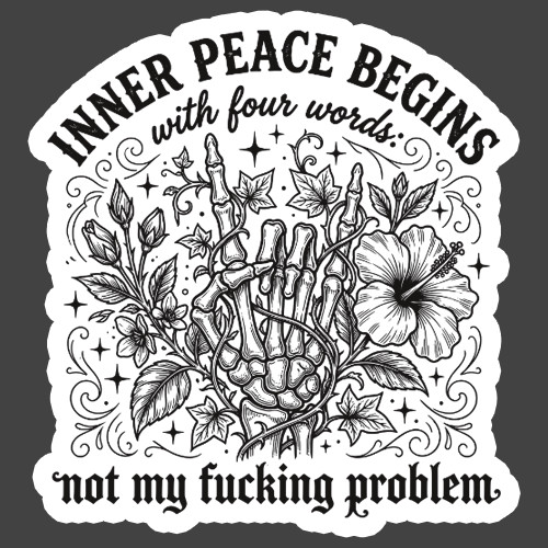 Funny Sticker Vinyl Decal Inner Peace Not My Problem Gothic Skeleton