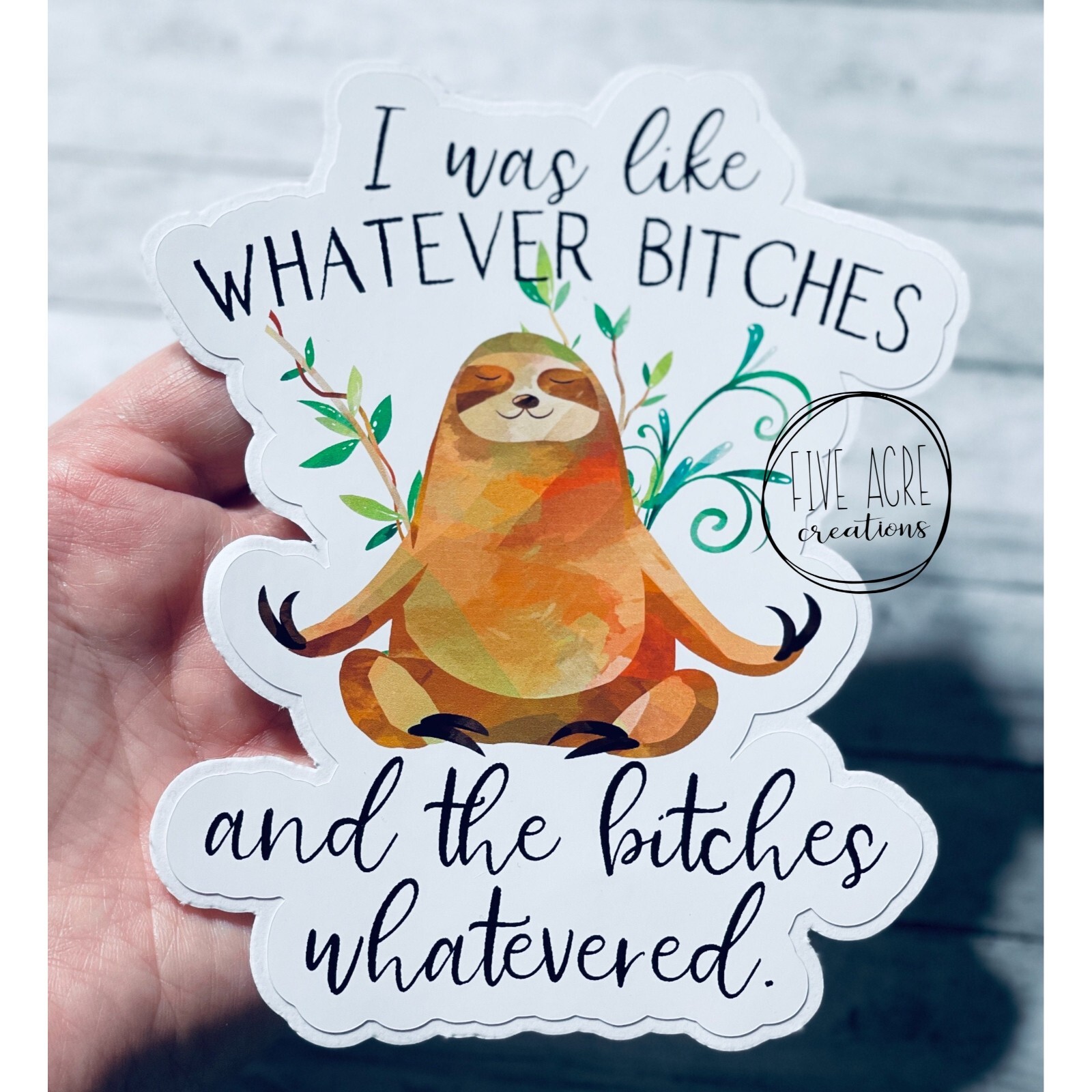 Cute Funny Sloth Whatever Bitches Waterproof & Weatherproof Vinyl Sticker