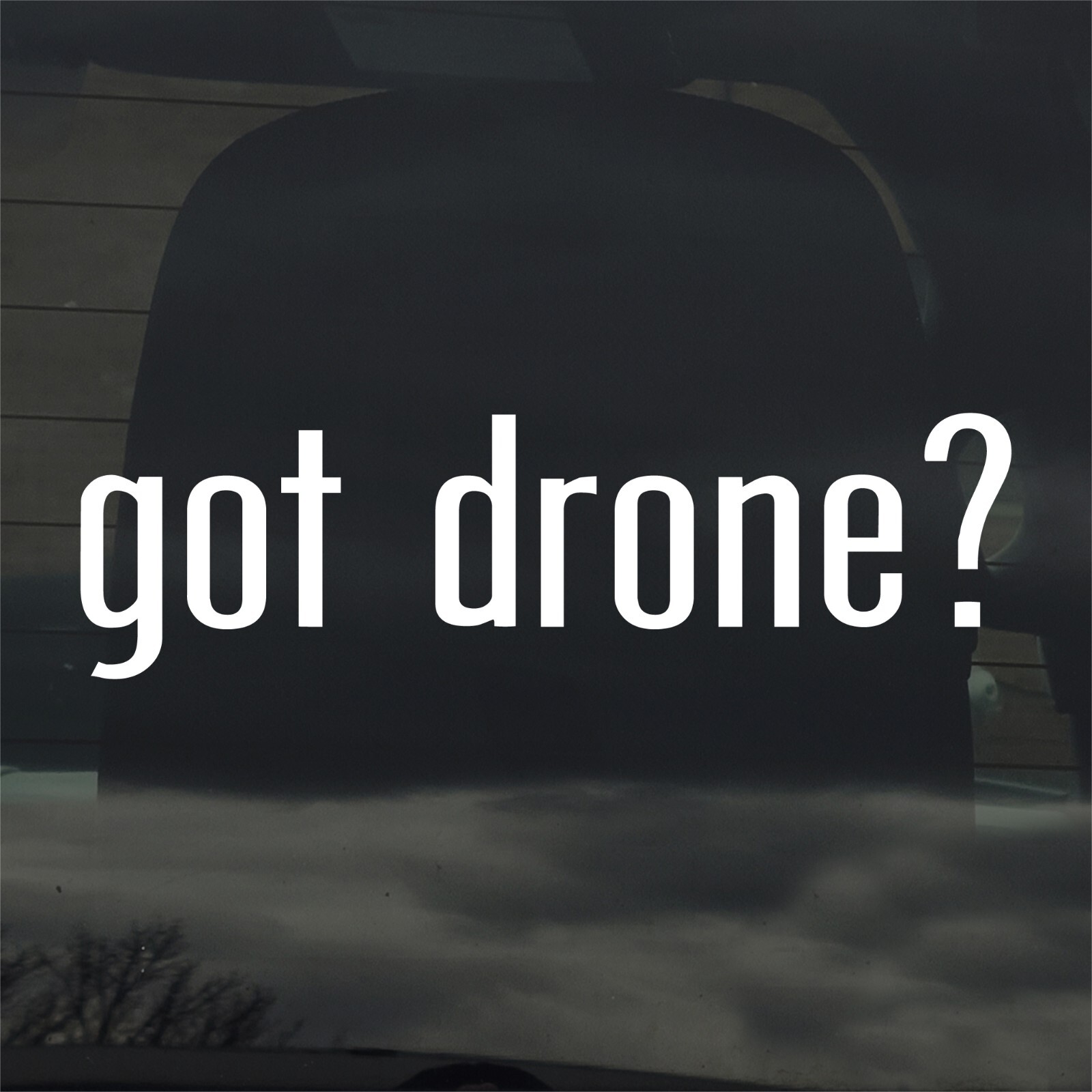 Got Drone? Custom Vinyl Sticker / Decal Pilot, Photography, Aerial, Quadcopter