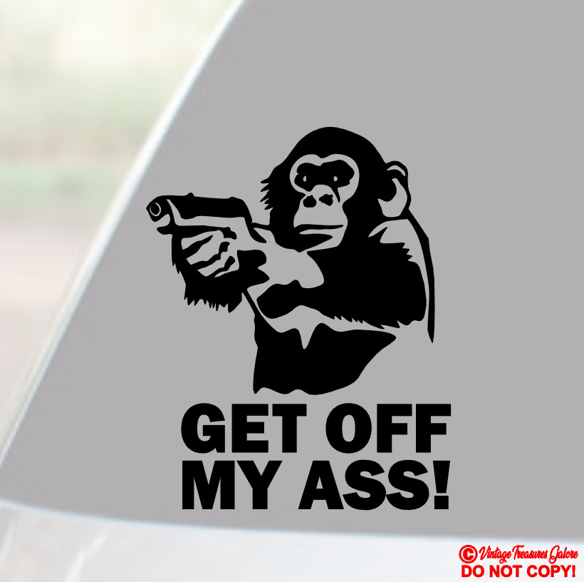 MONKEY WITH GUN GET OFF MY ASS – VINYL DECAL CAR REAR BACK WINDOW BUMPER STICKER