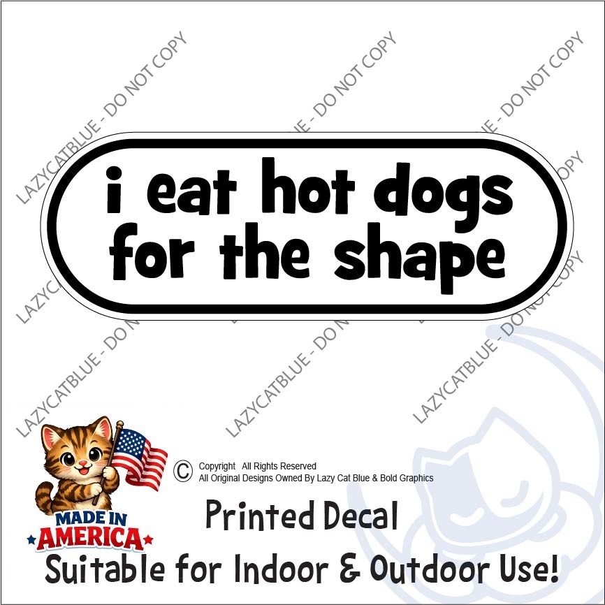 I Eat Hot Dogs for the Shape Decal Sticker Funny Hotdogs Foodie Insult Humor