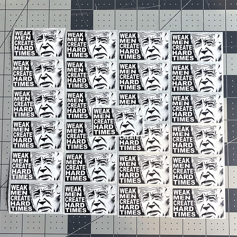 Anti Joe Biden Stickers – WEAK MEN CREATE HARD TIMES – Pro Trump 2024 – Bulk 25+