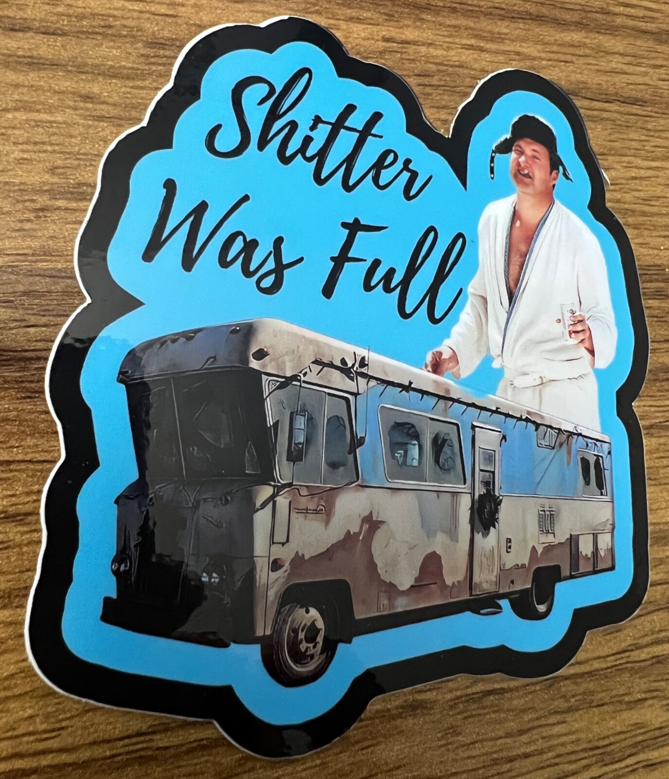 Christmas Vacation | Uncle Eddie | Shi**er was full | RV | Vinyl Sticker Decal