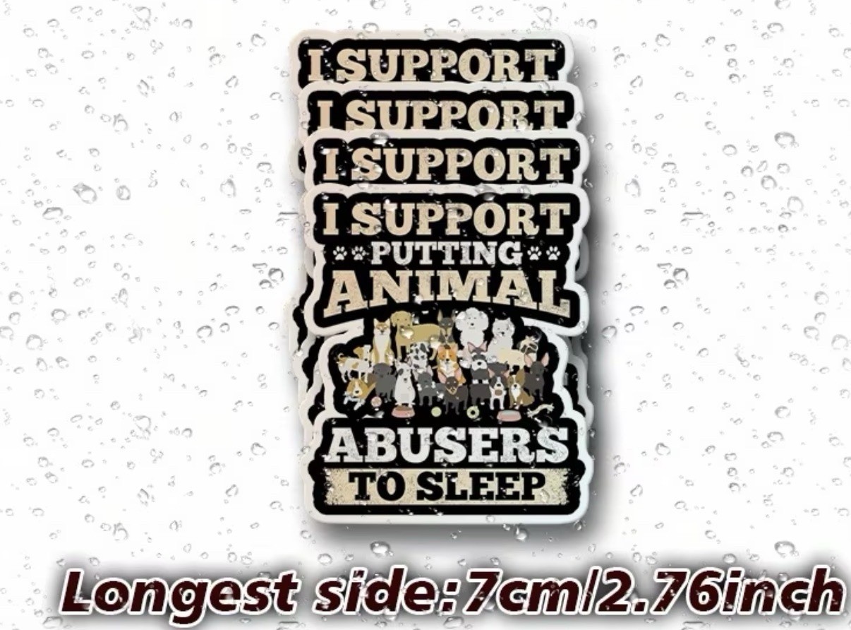 2 Pack – 3” Decal “I Support Putting Animal Abusers To Sleep”. Support Rescue