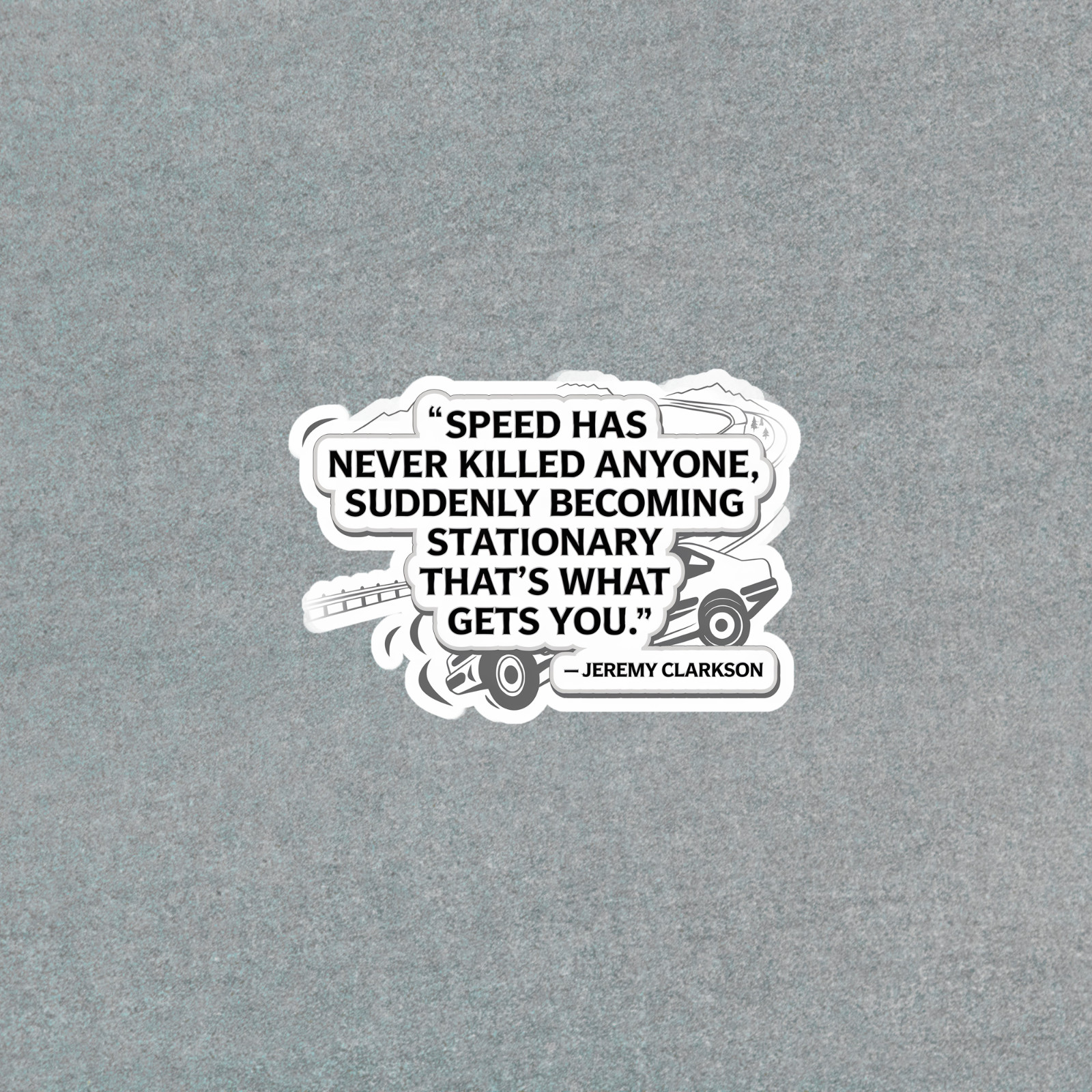 Jeremy Clarkson Quote Speed Has Never Killed Sticker Decal Motivation #5434