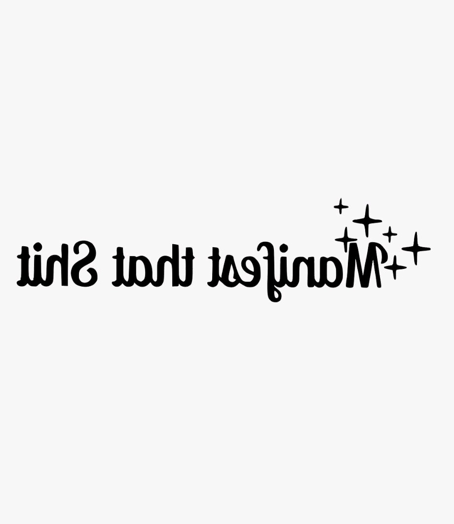Manifest That Sh*t Vinyl Sticker, Water-Resistant, Car, Window, Notebook 3x.75!