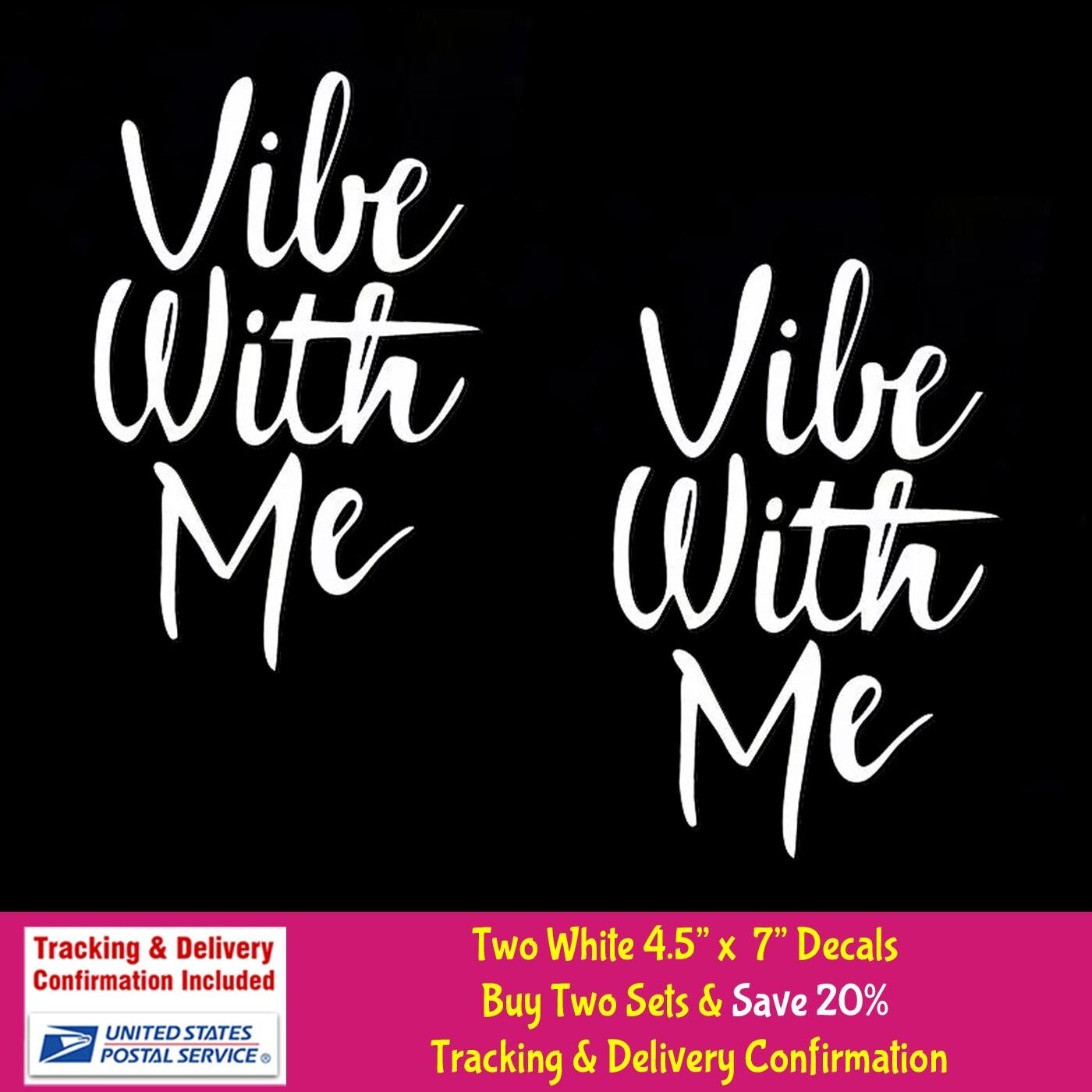 Vibe With Me – Two 7" White vinyl decal car truck laptop notebook Windows Tablet