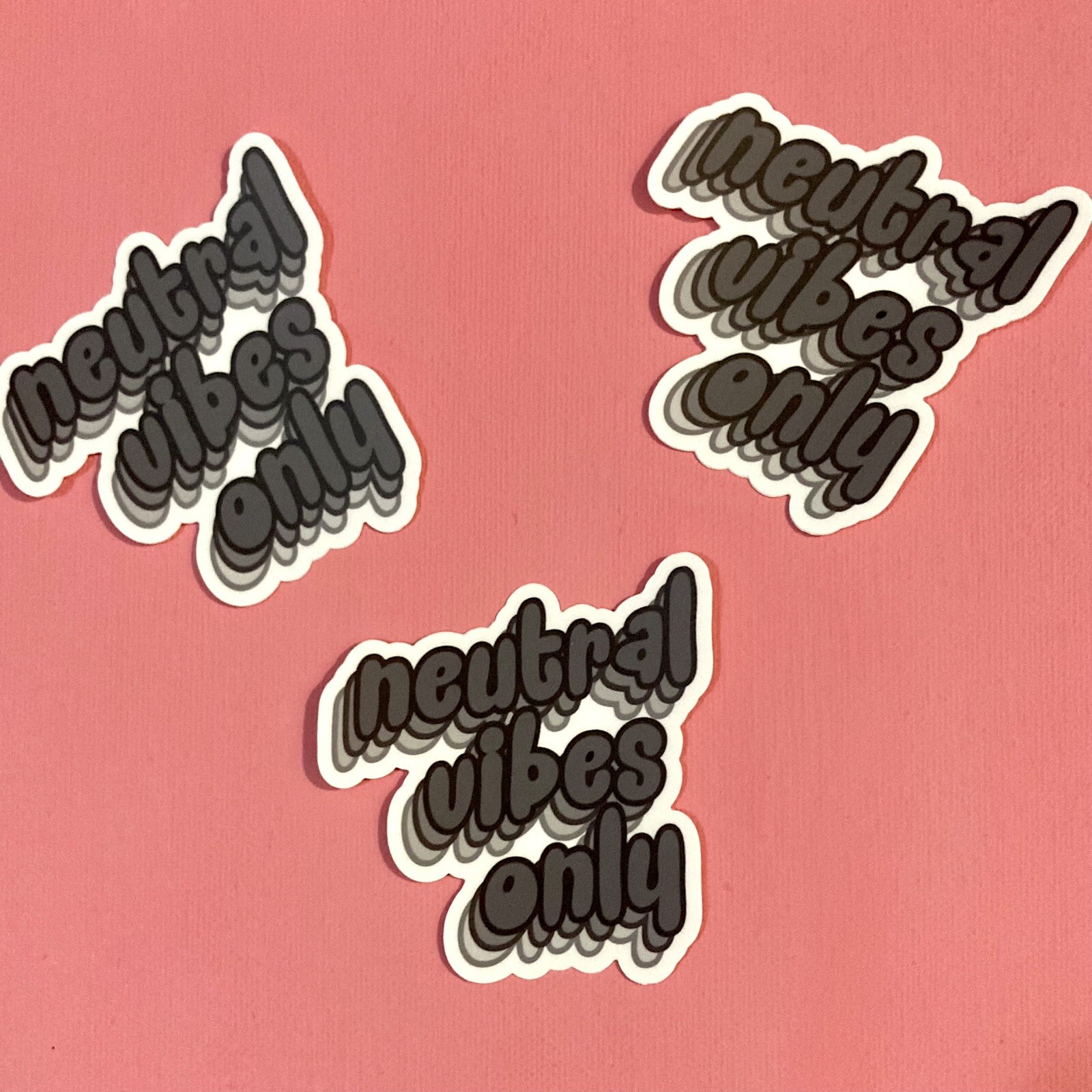 Neutral Vibes Only Vinyl Sticker Decal 3” Mental Health Toxic Positivity