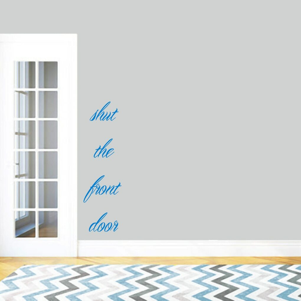 Shut The Front Door Wall Decal – Entryway, Living Room, Quotes, Wall Sticker
