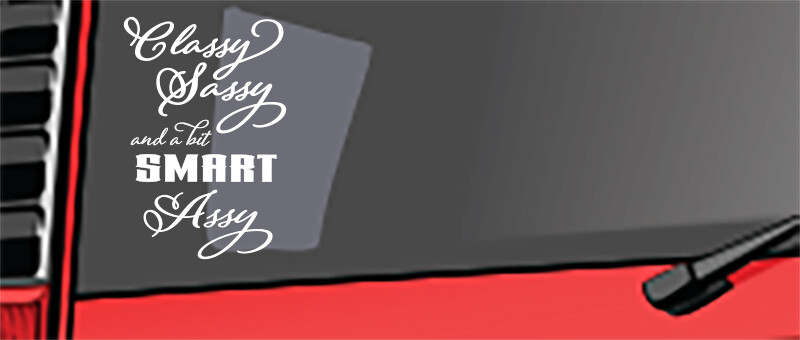 Classy Sassy and a Bit Smart Assy Vinyl Decal Vehicles Cars Windows Walls 8.5"