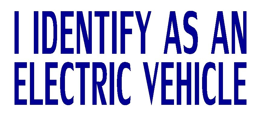 I Identify as an Electric Vehicle Funny Decal, you pick color and size