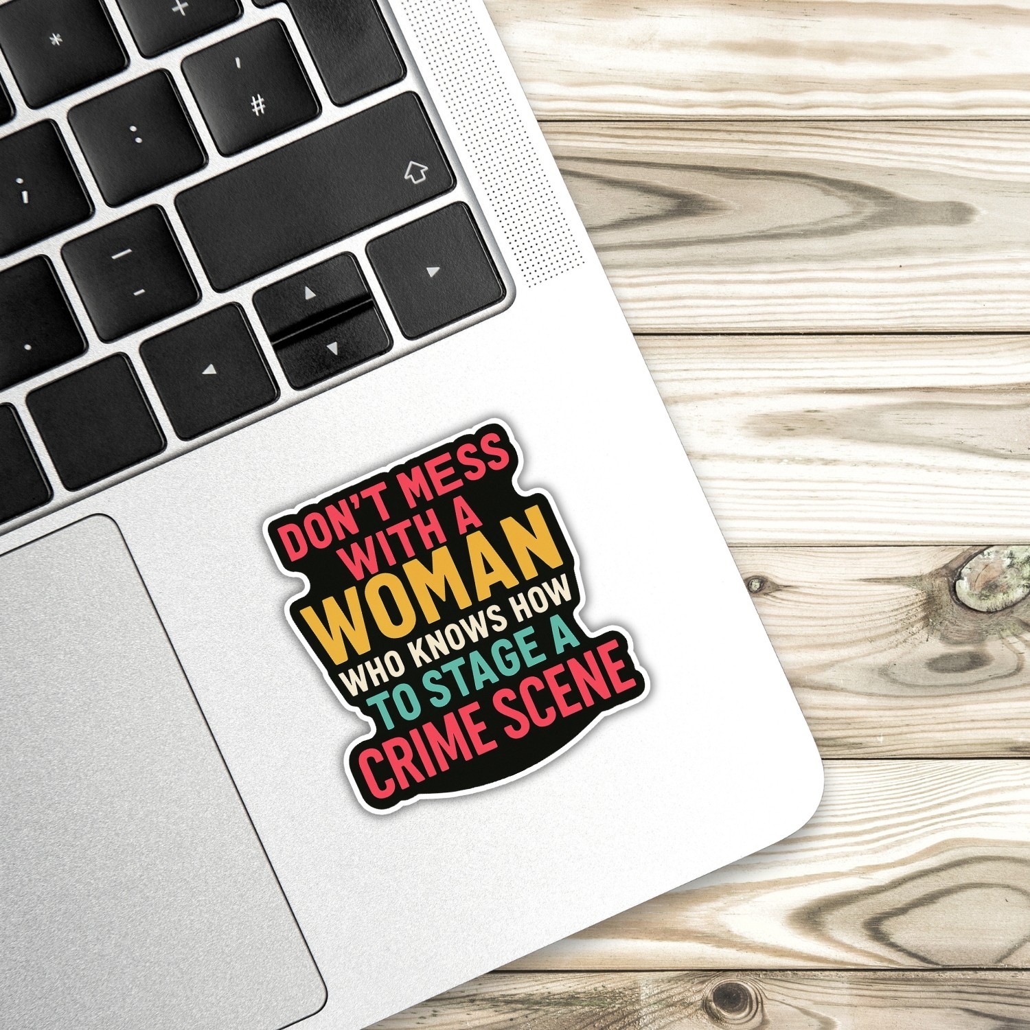 4PCS Don’t Mess with a Woman Who Knows How to Stage a Crime Scene Stickers
