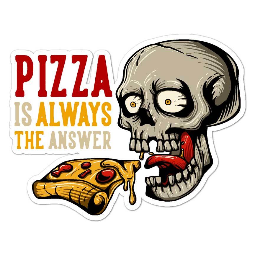 Pizza Always Answer Skull, Vinyl Decal Sticker, Indoor Outdoor, 3 Sizes, #8544