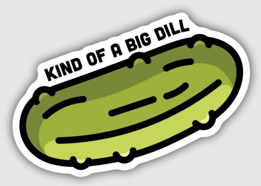 Pickle Vinyl Sticker Decal, Kind of a Big Dill, Waterproof, Green, 3.5 inch
