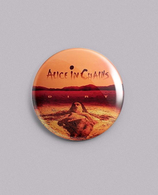 Alice In Chains – Dirt – 1.25" Pin, Button, Badge