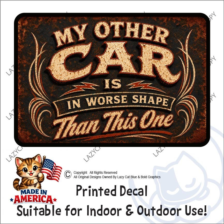 My Other Car is Worse Shape Than This One Decal Sticker Funny Rusty Beater Junk