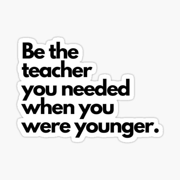 Be the Teacher You Needed Education Quotes Motivation Vinyl Decal Sticker