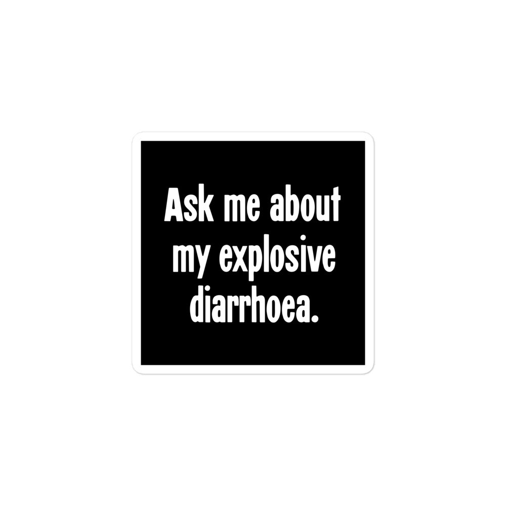 New Comedy Vinyl Sticker Ask Me About My Explosive Diarrhoea Offensive Poo Poop