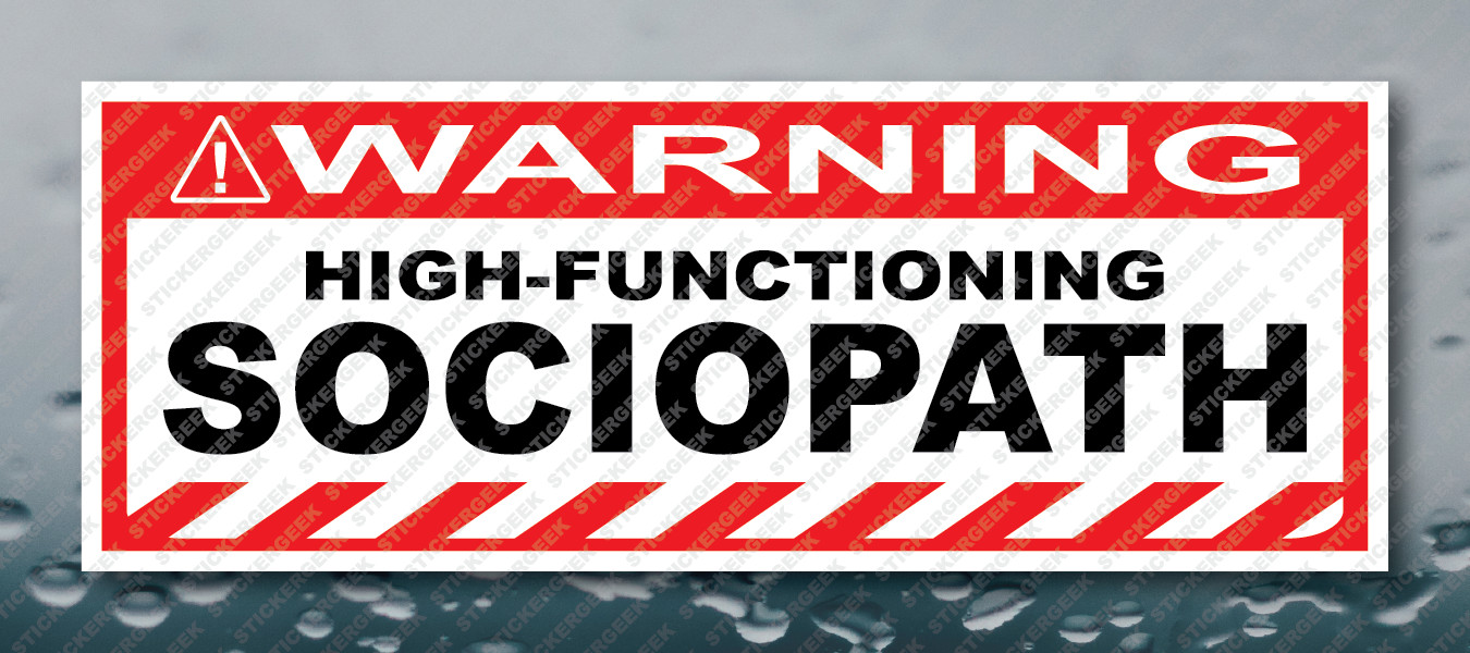 Warning Bumper Sticker HIGH-FUNCTIONING SOCIOPATH Prank Gag Joke Decal