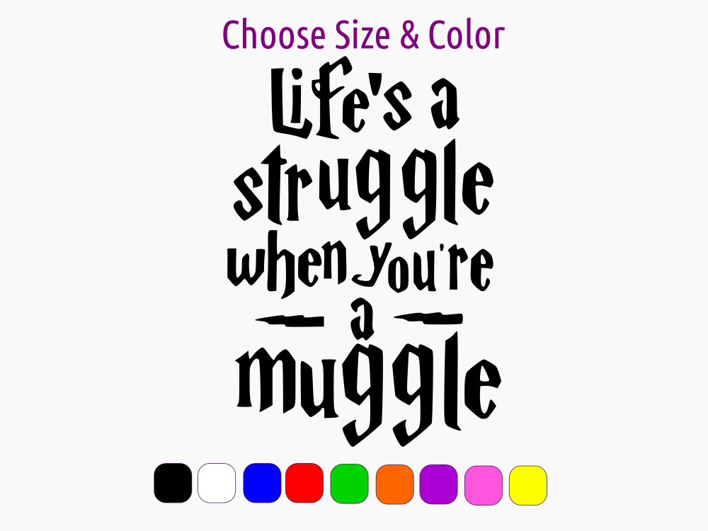 Life's a Struggle Muggle Harry Potter Vinyl Window Decal CHOOSE SIZE COLOR