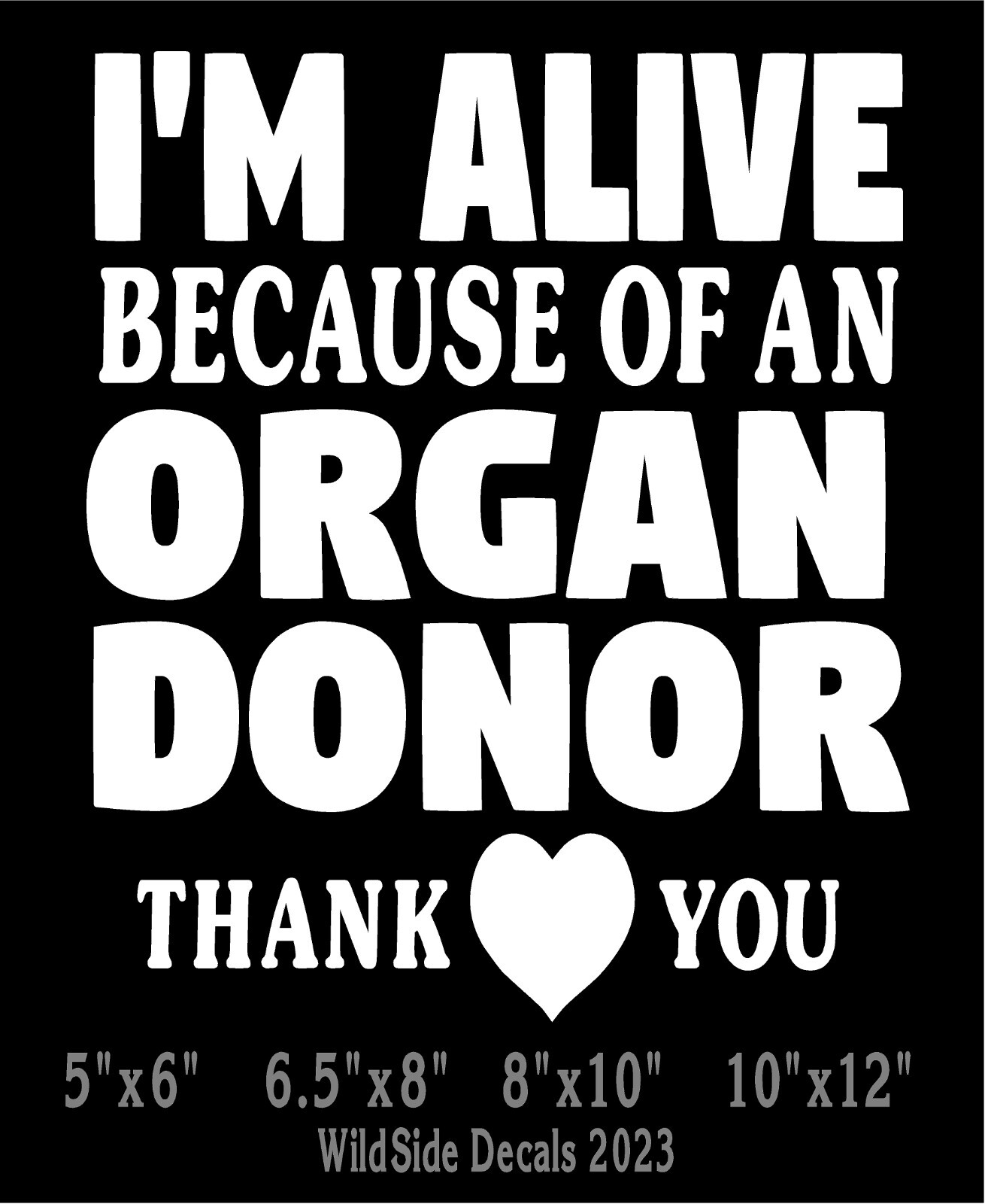 I'm Alive Because of an Organ Donor Decal Transplant Vinyl Car Truck Sticker