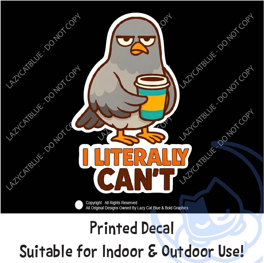 Pigeon I Literally Cant with Coffee Mug Decal Sticker Adulting Caffeine Mental