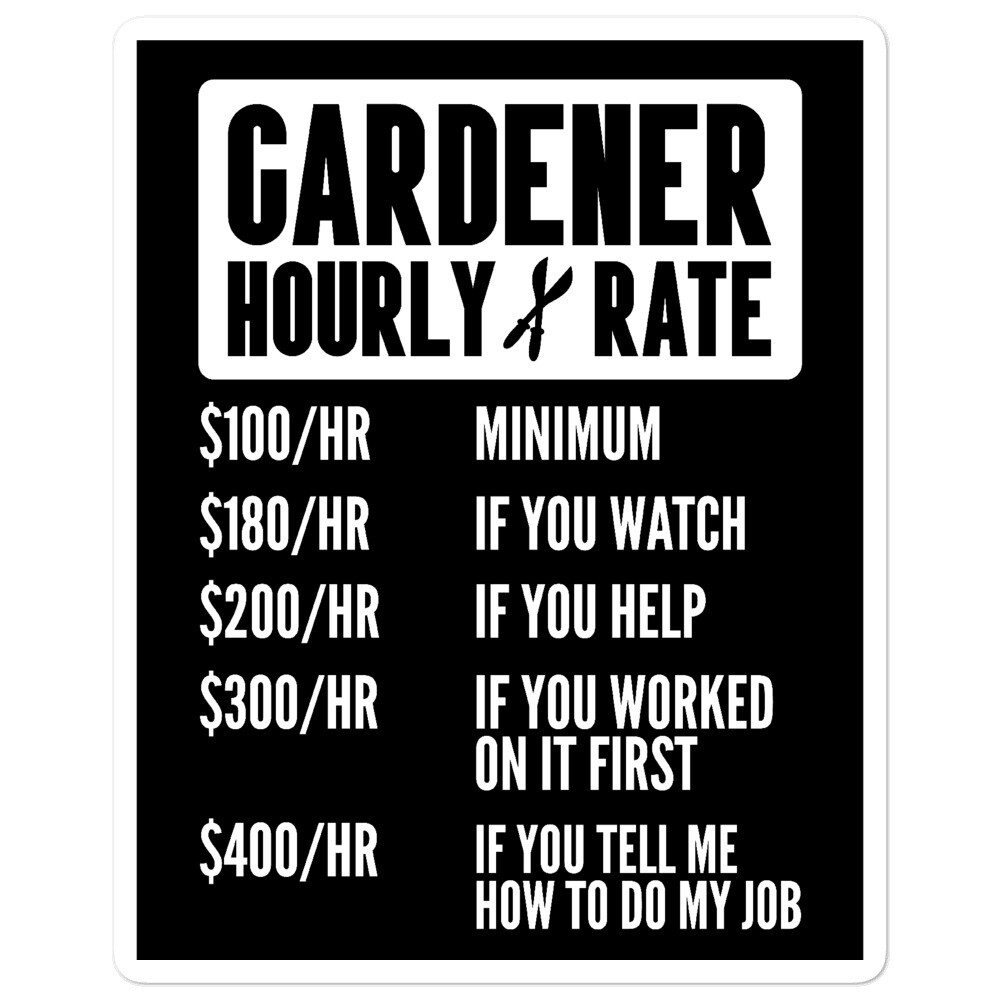 Gardener Sticker Funny Hourly Rate Gardening Garden Decal Men Women Plants Tree