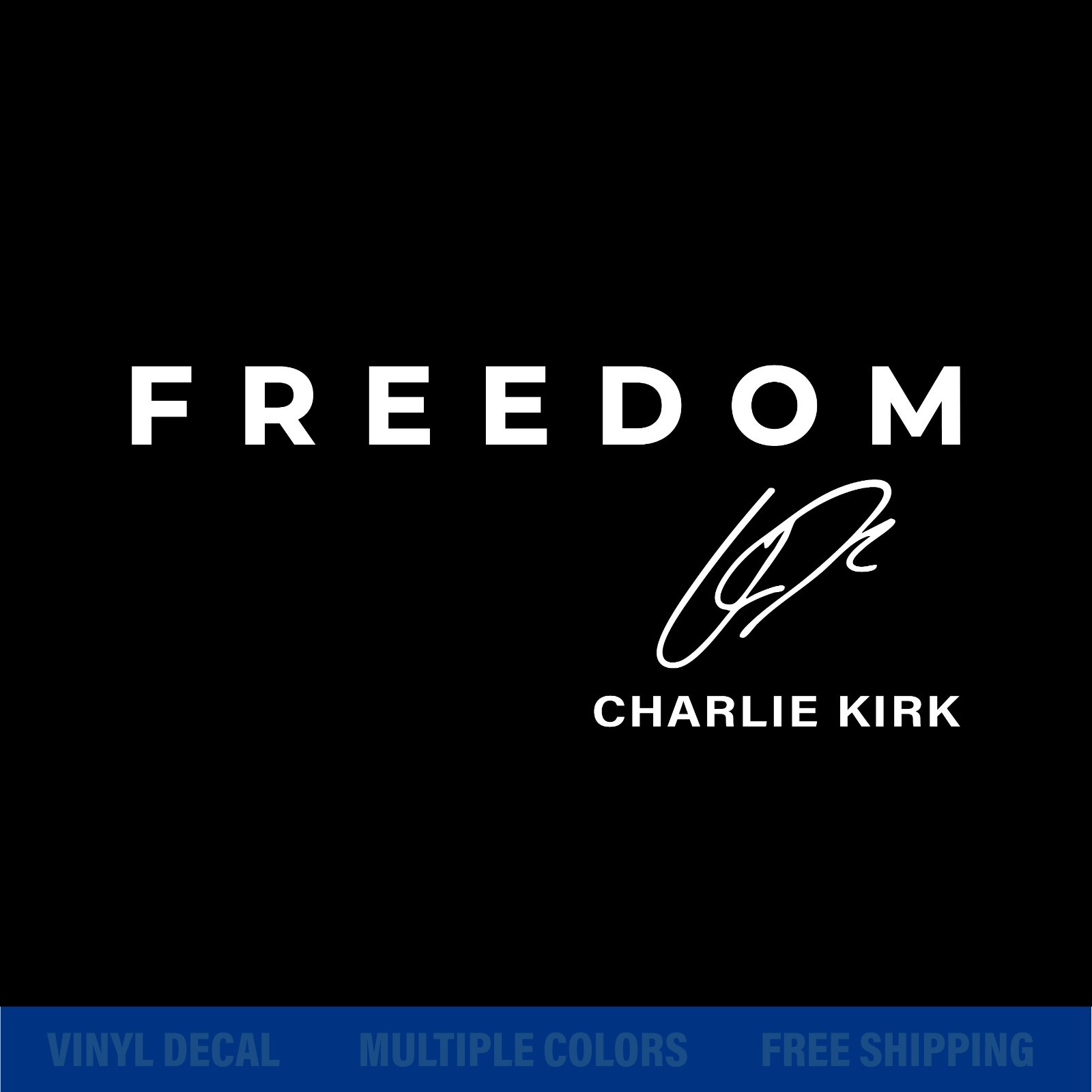 FREEDOM Charlie Kirk Signature Decal Sticker – Multiple Sizes & Color