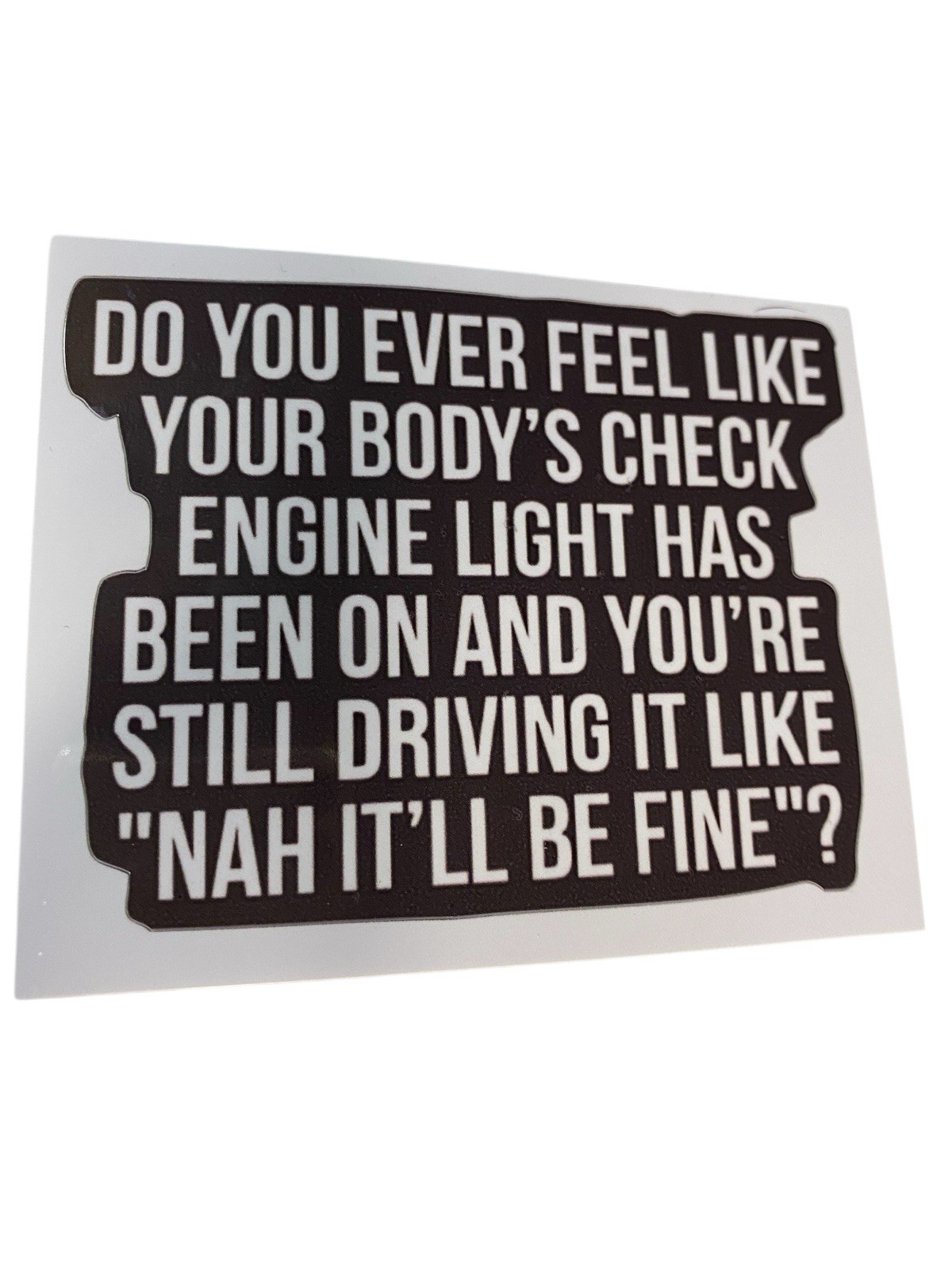 “Do You Ever Feel Like Your Body’s Check Engine Light Has Been On & You’re Like”