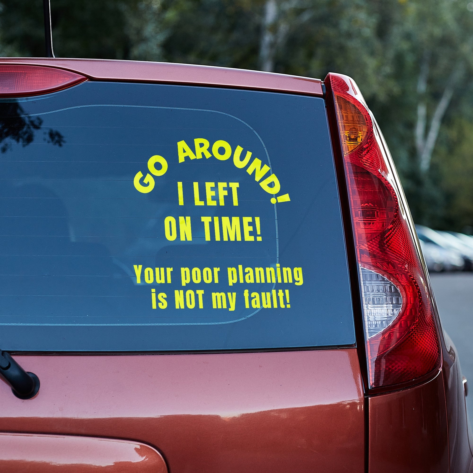 Go around, I left on time. Your poor planning vinyl decal funny truck traffic