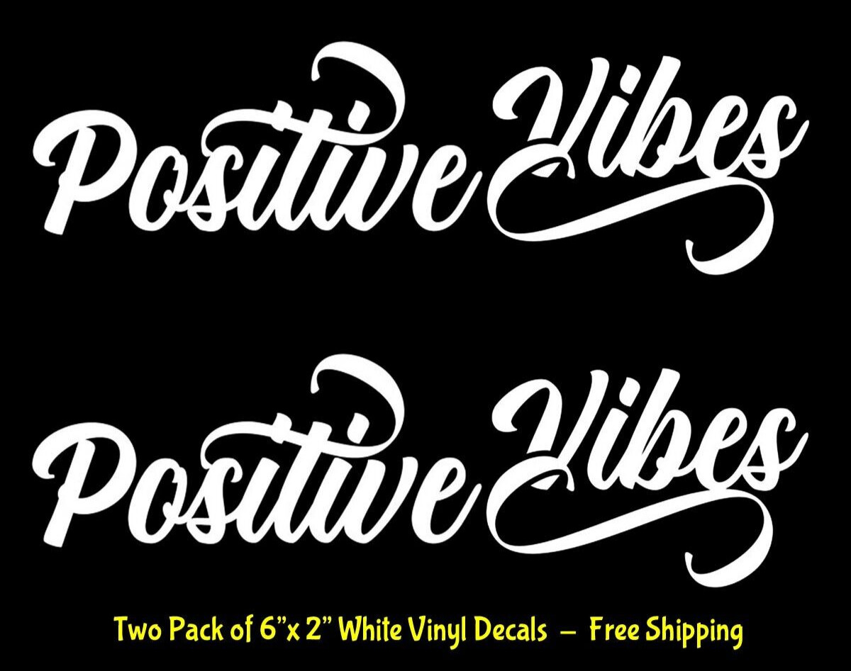 Positive Vibes Two 6" White Vinyl Decals Car Truck Window Laptop Tablet