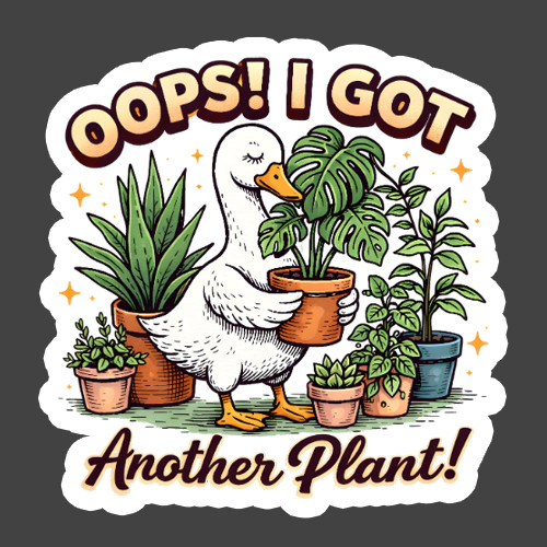 Duck Sticker Vinyl Decal Oops I Got Another Plant Funny Plant Lover