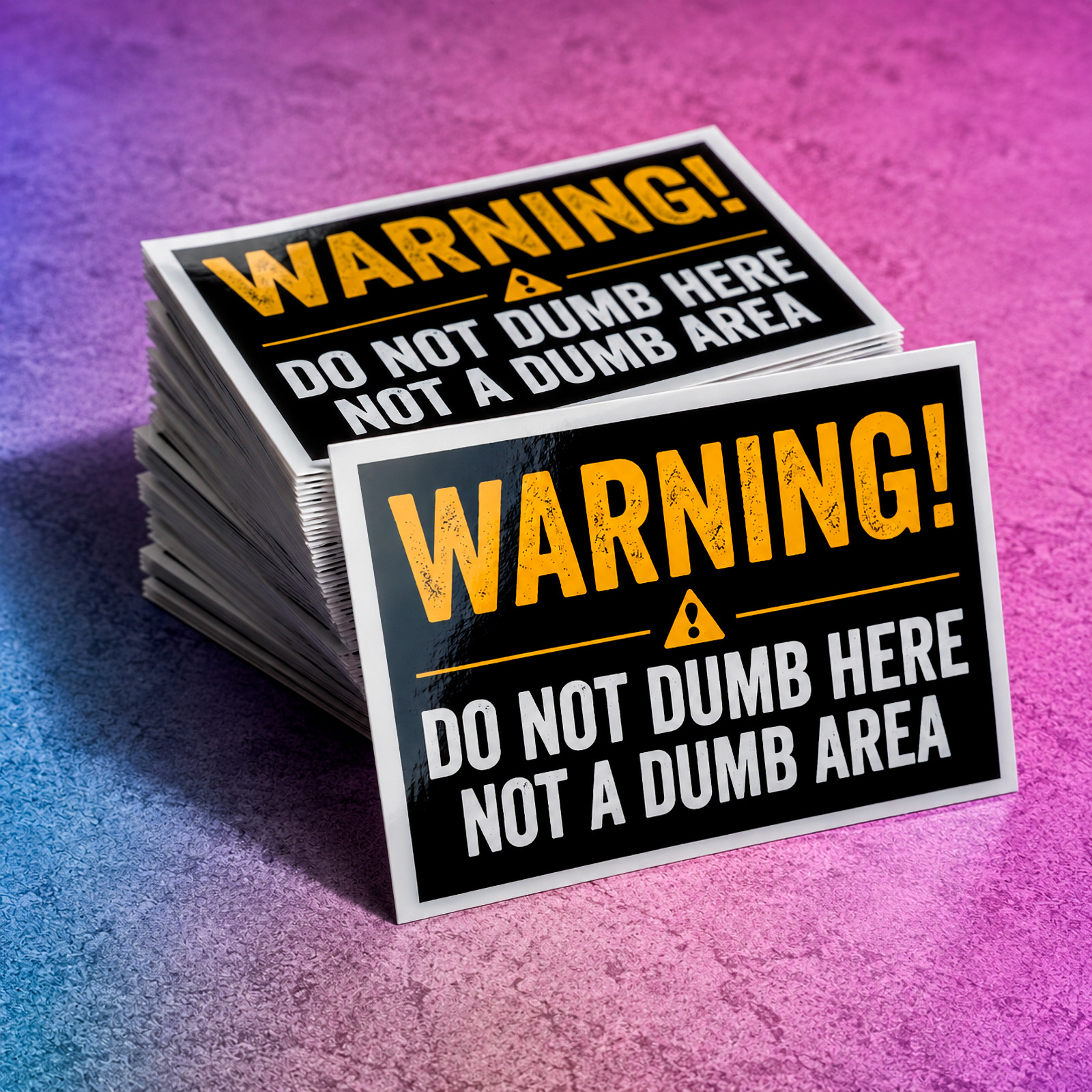 Funny Warning Sign Sticker: "WARNING! Do Not Dumb Here, Not a Dumb Area" Decal