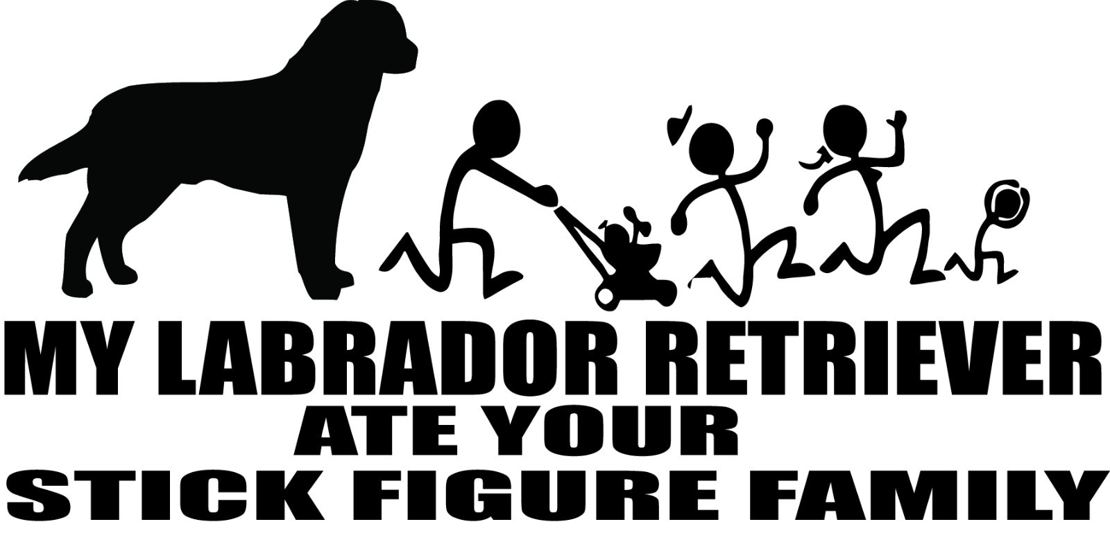 Labrador Vinyl Decal: My Dog Ate Your Stick Figure Family! #9057S