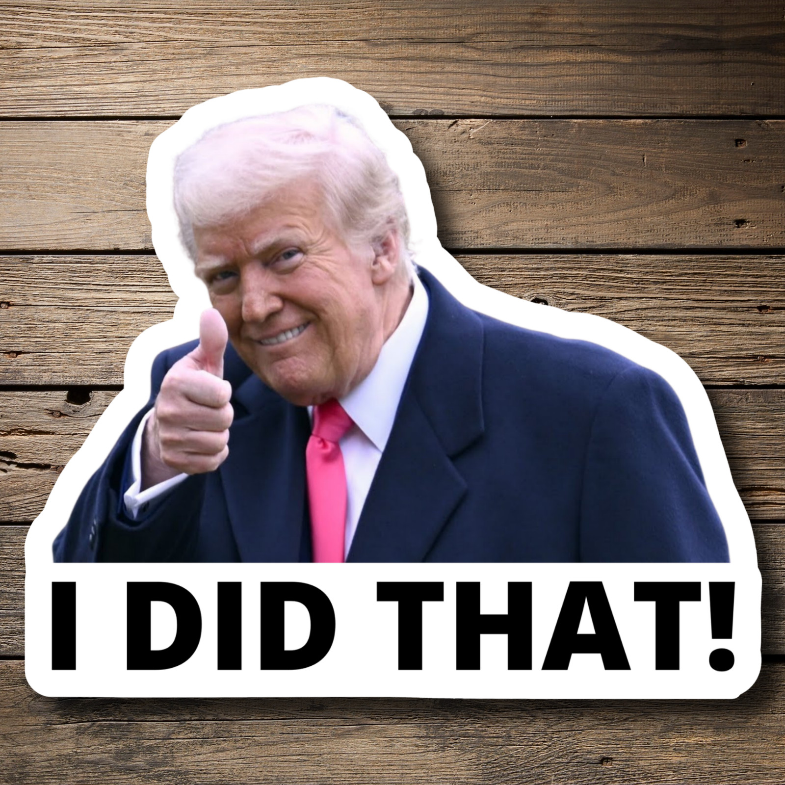 Trump Stickers I DID THAT Meme Gas Pump Waterproof Vinyl NEW 1/10/50/100