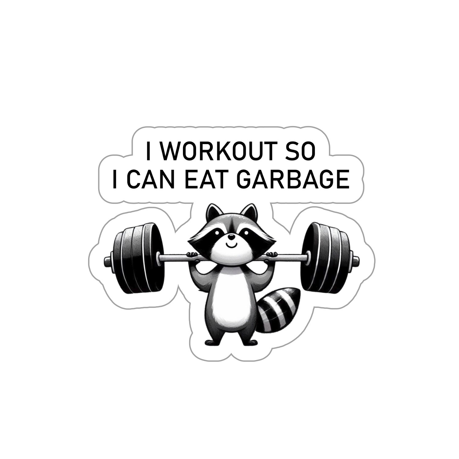 Funny Animal Quote Raccoon Eat Garbage Work Out Whimsical Vinyl Decal Sticker