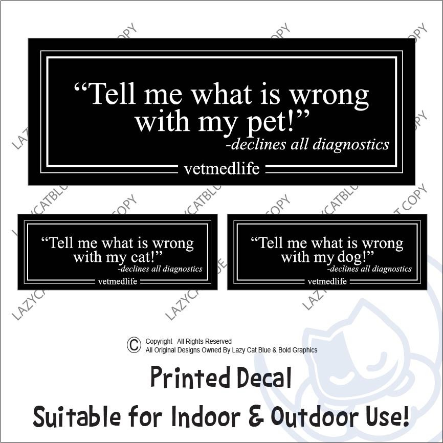 Decal Sticker Whats Wrong With My Pet Declines Diagnostics Vet RVT Med Life Dog