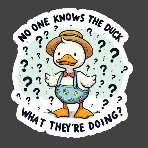 Duck Sticker Vinyl Decal No One Knows Funny Duck Humor Cute Animal