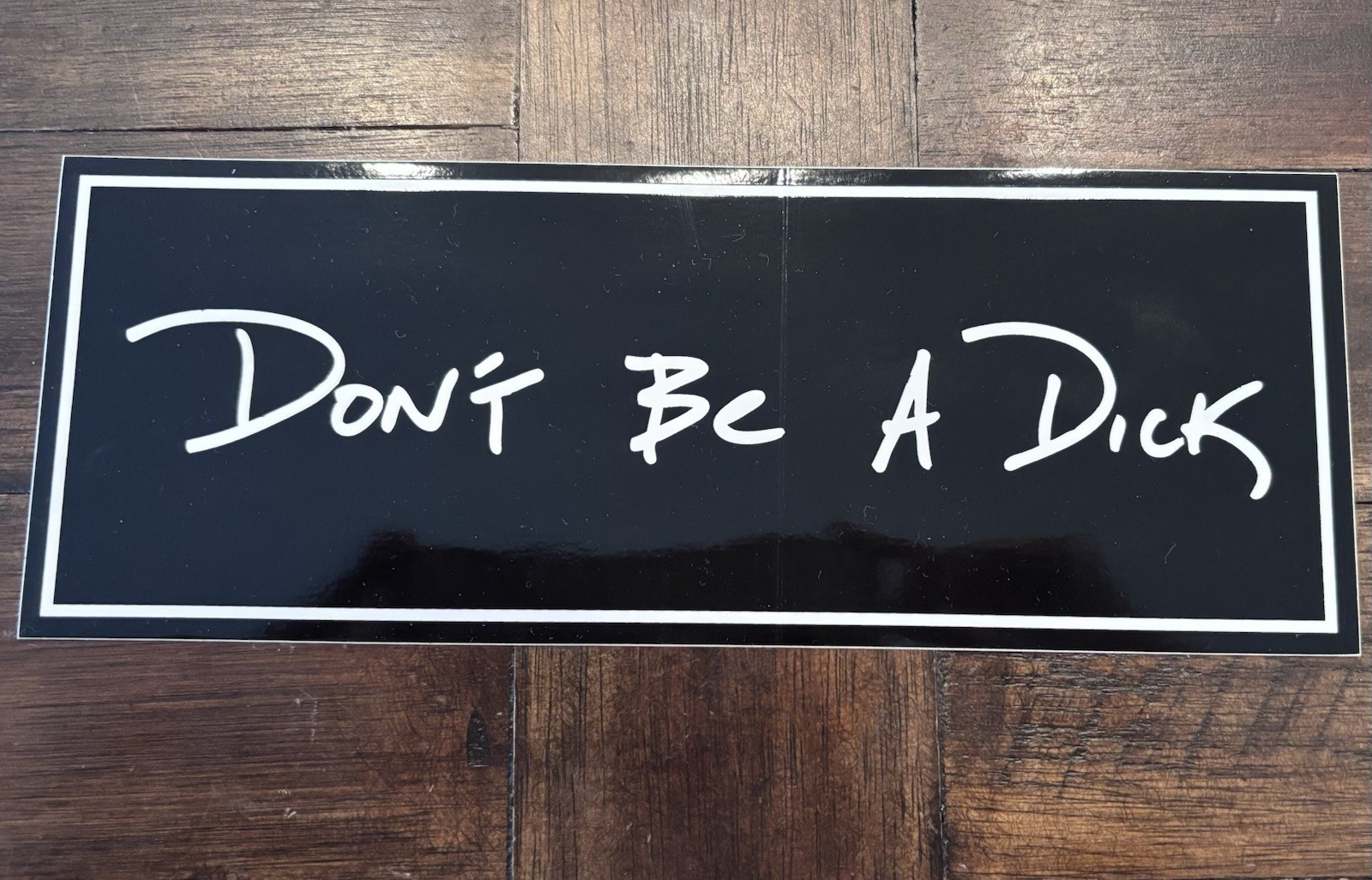 Don’t Be A Dick Sticker 8”x3”