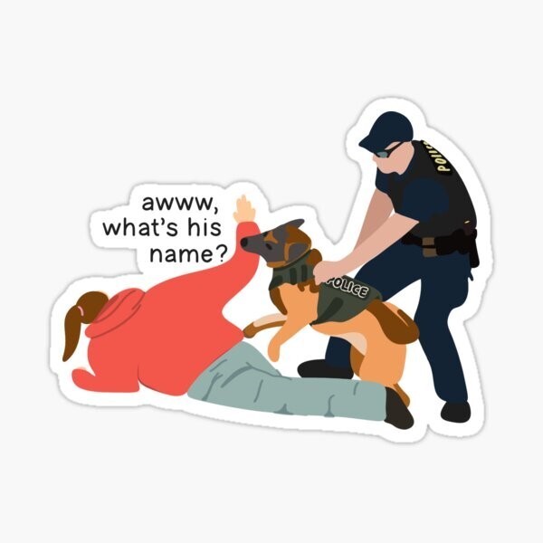 Police, K9 Funny, aww what's his name? Vinyl Die Cut Sticker