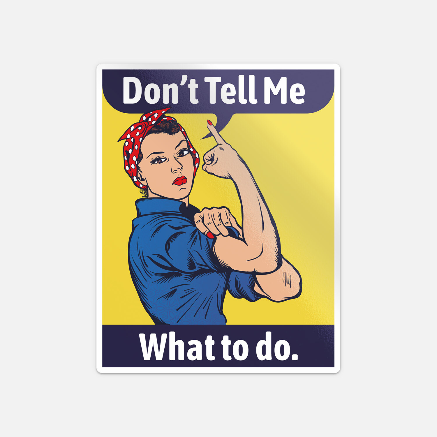 Rosie The Riveter Dont Tell Me What To Do Vinyl Sticker Decal