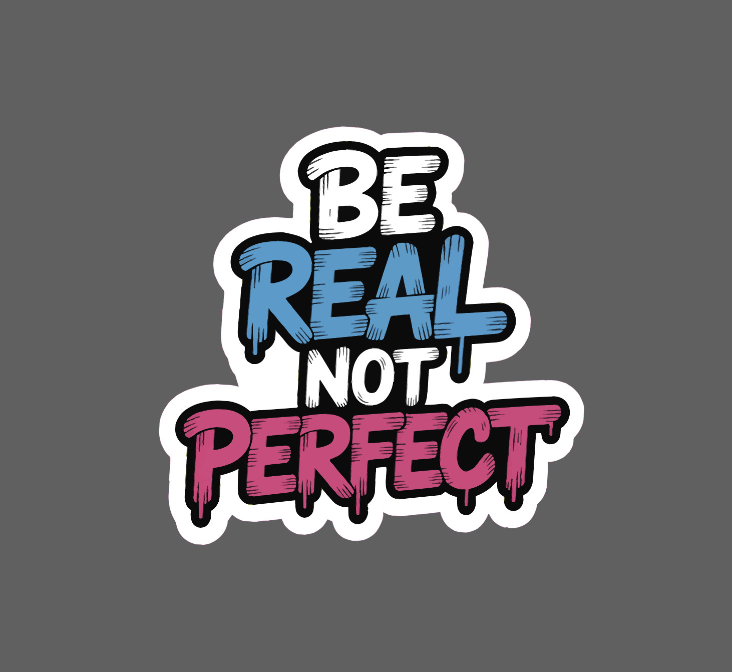 Be Real Sticker Waterproof Decal Not Perfect Quote Inspirational Gift NEW